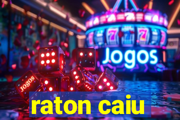 raton caiu