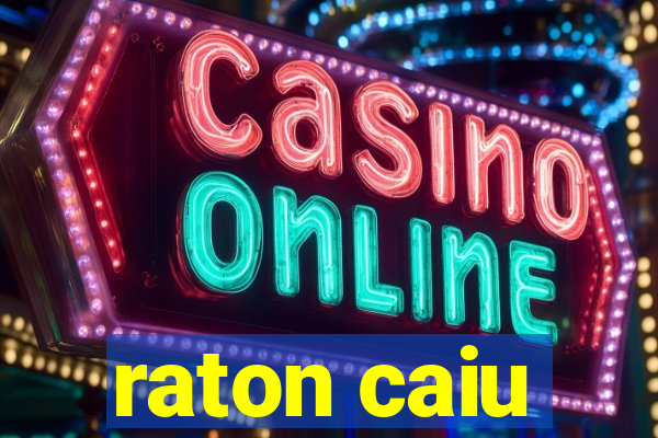 raton caiu