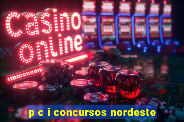 p c i concursos nordeste