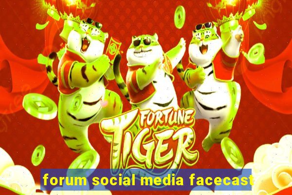 forum social media facecast