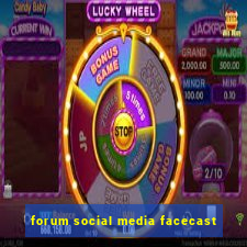 forum social media facecast