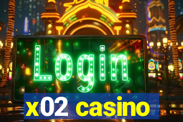 x02 casino