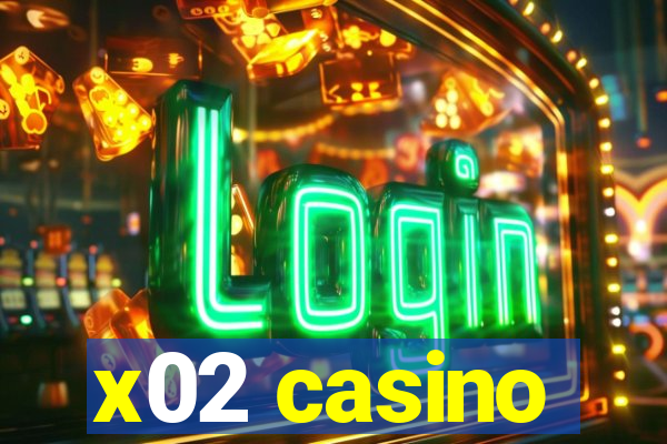 x02 casino
