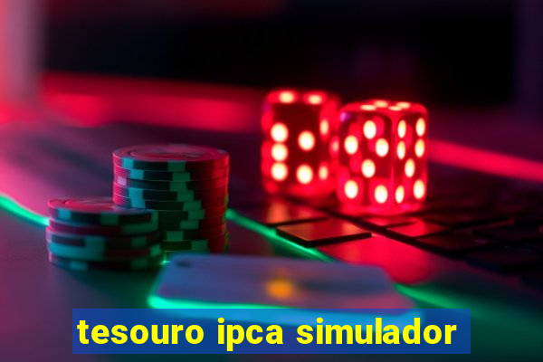 tesouro ipca simulador