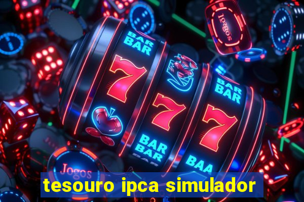 tesouro ipca simulador