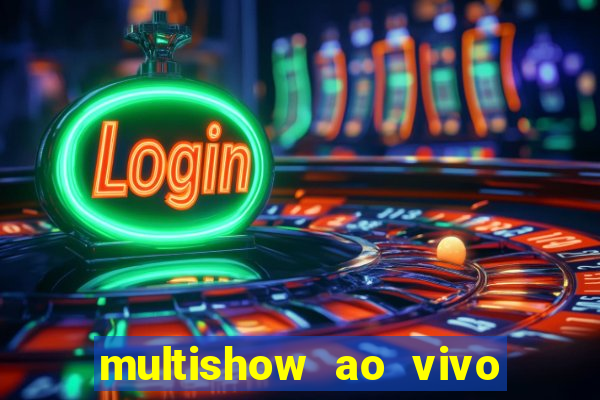 multishow ao vivo online gratis