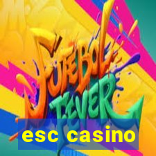 esc casino