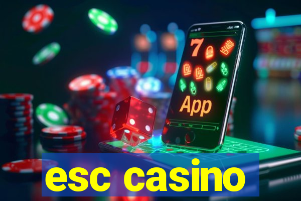 esc casino