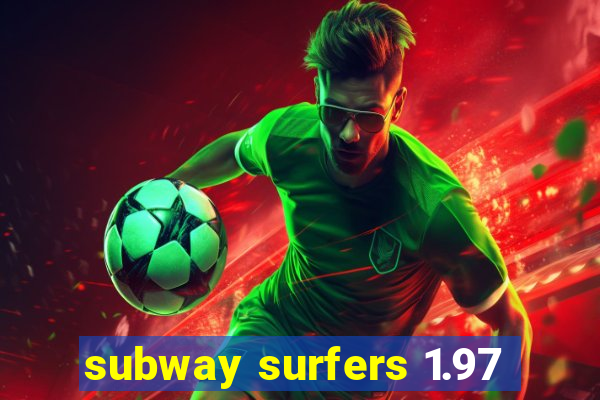subway surfers 1.97