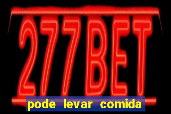 pode levar comida no beto carrero 2023