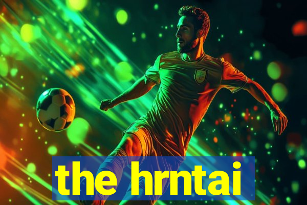 the hrntai