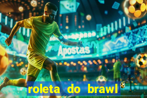 roleta do brawl stars 2024