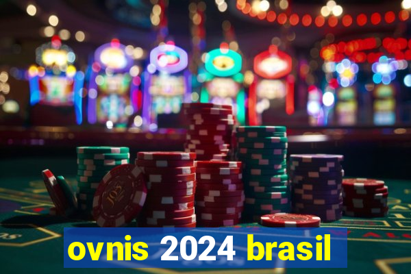 ovnis 2024 brasil