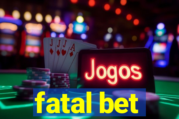 fatal bet