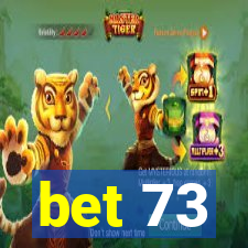 bet 73