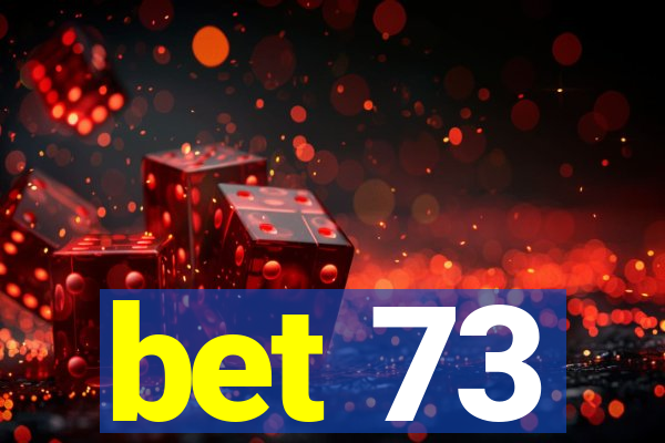 bet 73