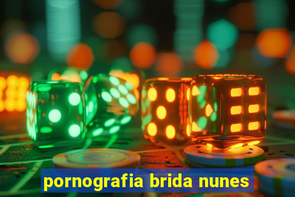 pornografia brida nunes