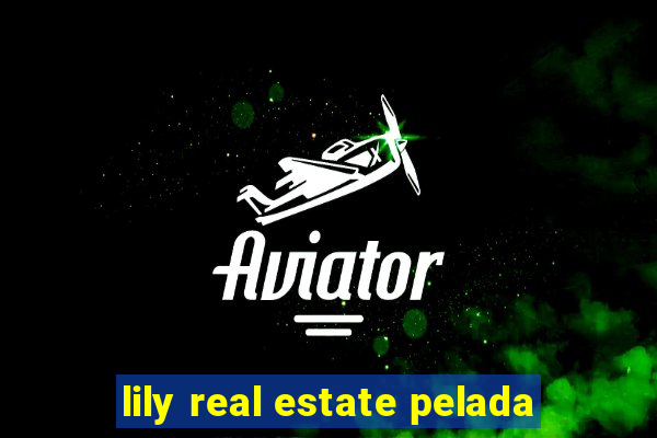 lily real estate pelada