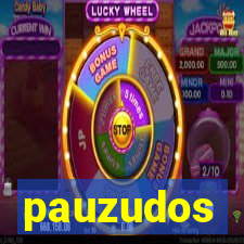 pauzudos