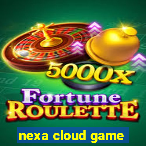 nexa cloud game