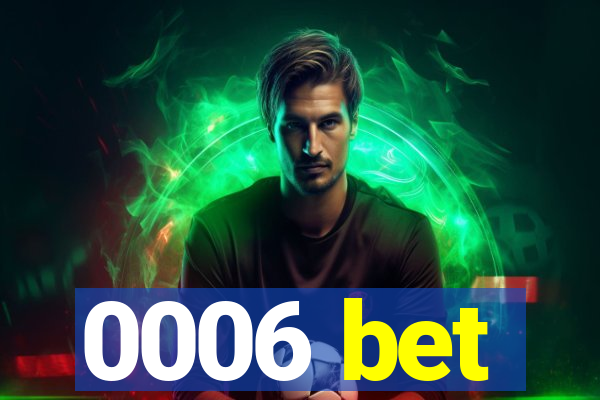 0006 bet