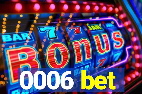 0006 bet