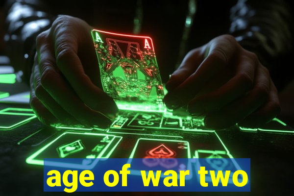 age of war two