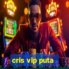 cris vip puta