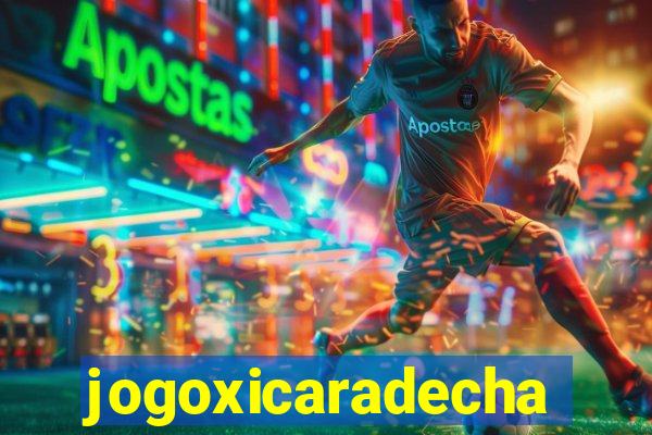 jogoxicaradecha