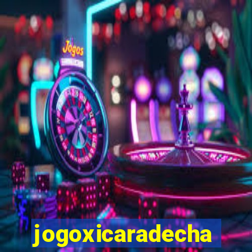 jogoxicaradecha