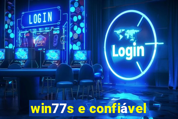 win77s e confiável