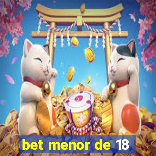bet menor de 18