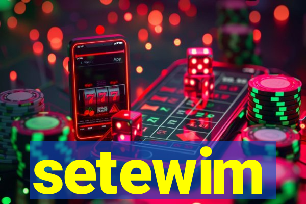 setewim