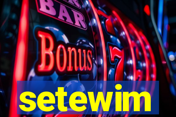 setewim
