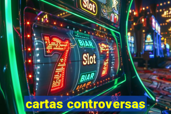 cartas controversas