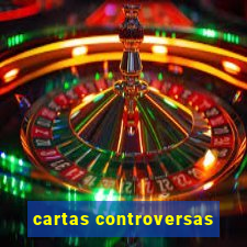 cartas controversas