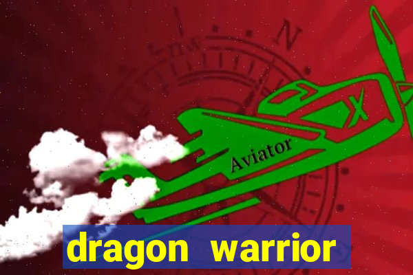 dragon warrior legend champion dinheiro infinito