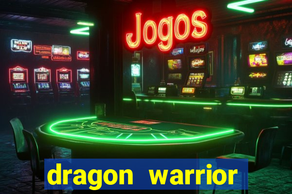 dragon warrior legend champion dinheiro infinito