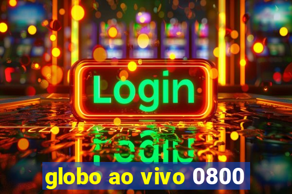 globo ao vivo 0800