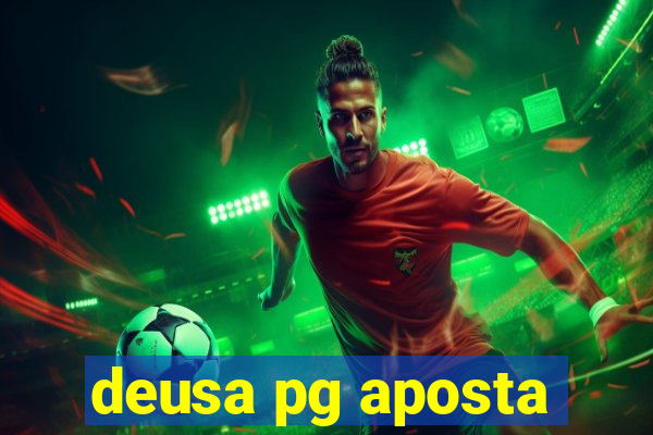 deusa pg aposta