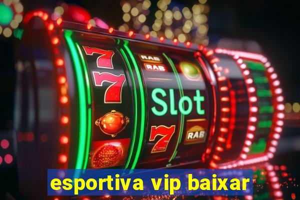esportiva vip baixar