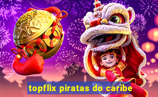 topflix piratas do caribe