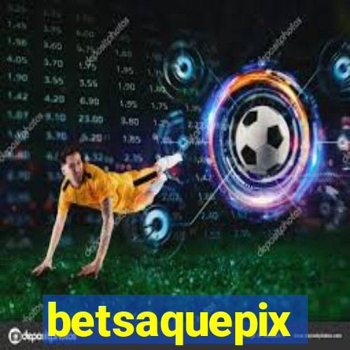 betsaquepix
