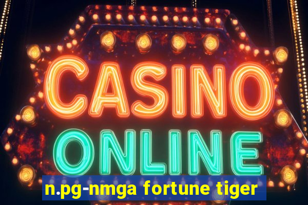 n.pg-nmga fortune tiger