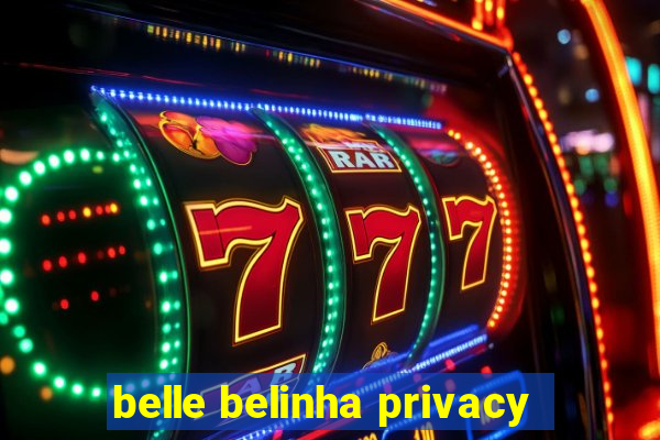 belle belinha privacy