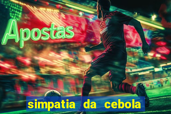 simpatia da cebola roxa para afastar rival