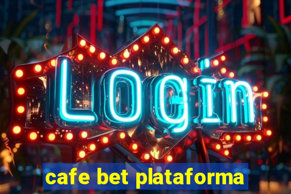 cafe bet plataforma