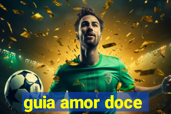 guia amor doce