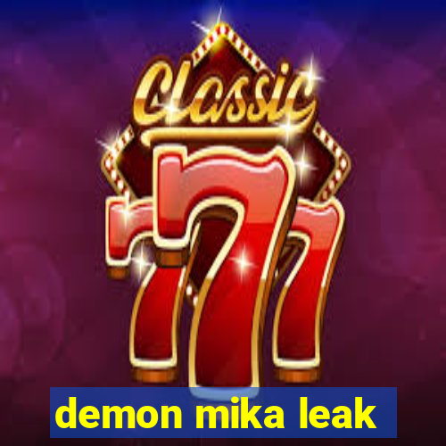 demon mika leak