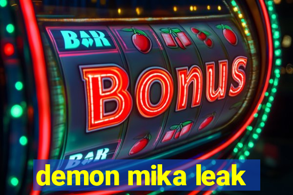 demon mika leak